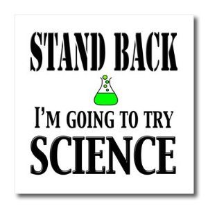 EvaDane - Funny Quotes - Stand Back I'm going to try science - Iron on ...