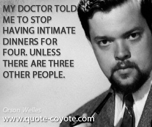 quotes - My doctor told me to stop having intimate dinners for four ...