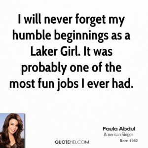 will never forget my humble beginnings as a Laker Girl. It was ...