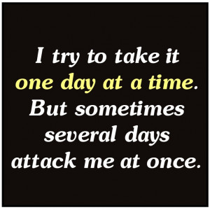 one day at a time ..