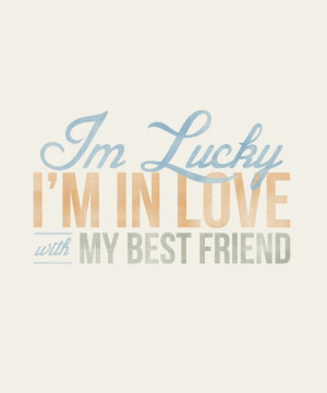 lucky-i-m-in-love-with-my-best-friend-8x10-rustic-vintage-style ...