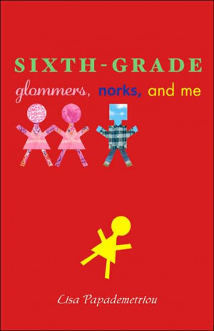 Sixth-Grade Glommers, Norks, and Me - by Lisa Papademitrou