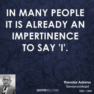 In many people it is already an impertinence to say 'I'.