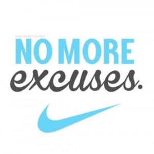 No more excuses quotes quote nike fitness exercise instagram fitness ...