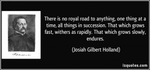 There is no royal road to anything, one thing at a time, all things in ...