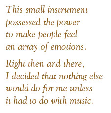 playing the flute in middle school. There was no big inspirational ...