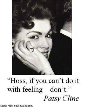 Patsy Cline...Quote...exactly