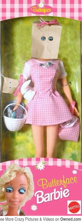 Butterface Barbie, for the fugly chicks