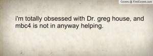 totally obsessed with dr. greg house , Pictures , and mbc4 is not ...