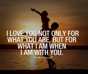 Love You Quotes - I love you not only for what you are