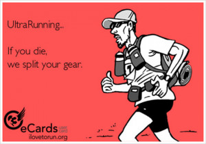 Funny Running Posts [1-20]:If you die, Ultrarunners split your gear.