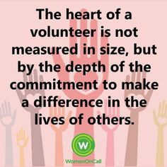 The heart of a volunteer is not measured in size, but by the depth of ...