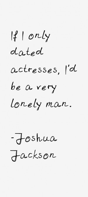Joshua Jackson Quotes & Sayings