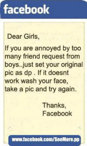 Dear girls if you are annoyed by too many friend request from boys ...