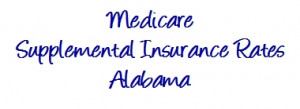 Medicare Supplemental Insurance plans in Alabama - AL !