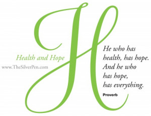 The ABC's of Silver Linings: H for Health and Hope – Proverb