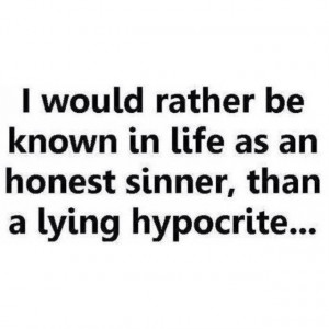hypocrisy quotes quote of the week honest sinner or lying hypocrite ...