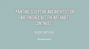 quote-Robert-Smithson-painting-sculpture-and-architecture-are-finished ...