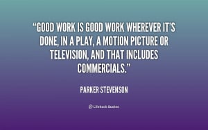 quote-Parker-Stevenson-good-work-is-good-work-wherever-its-228361.png