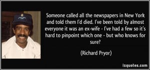 Someone called all the newspapers in New York and told them I'd died ...