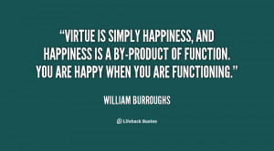 quote-William-Burroughs-virtue-is-simply-happiness-and-happiness-is ...