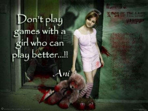 Don’t play games with a girl…