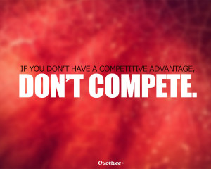 ... _0003_If you don’t have a competitive advantage, don’t compete
