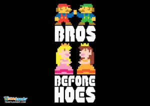 ... princess or two won't come between me and my bros. #brosbeforehoes