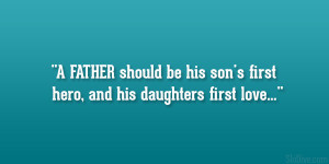 ... should be his son’s first hero, and his daughters first love