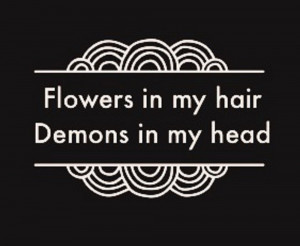Dreamily › Portfolio › Flowers in my hair, demons in my head