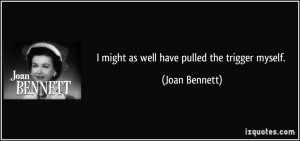 More Joan Bennett Quotes