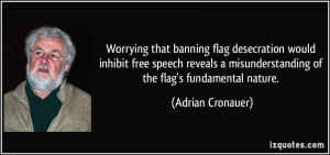 Worrying that banning flag desecration would inhibit free speech ...