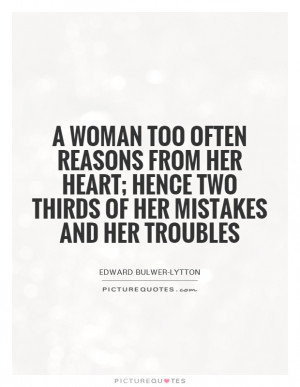 ... ; hence two thirds of her mistakes and her troubles Picture Quote #1