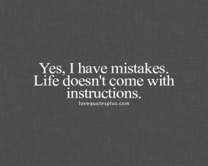 Life doesn't come with instructions quotes
