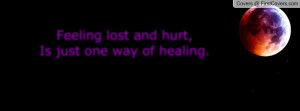 feeling lost and hurt , Pictures , is just one way of healing ...