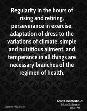 Regularity in the hours of rising and retiring, perseverance in ...