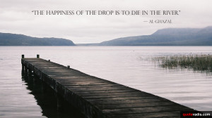 ... of the drop is to die in the river.” – Al-Ghazali [770x433] [OC