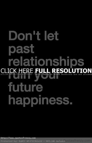 Past Relationships Life Love Quotes
