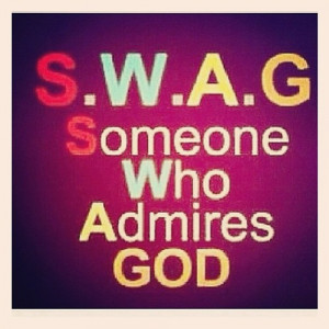 religious quote about the term “swag” really meaning “Someone ...