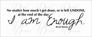 Inspirational Quotes About Family Drama Enough, brene brown quote