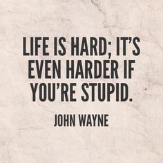 ... john wayne quotes hard life favorite quotes life is hard best quotes