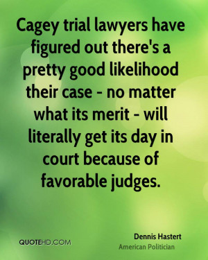 Cagey trial lawyers have figured out there's a pretty good likelihood ...