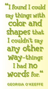 Found I Could say things with color and shapes ~ Art Quote