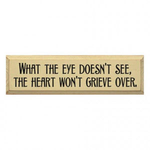 What the Eye Doesn’t See Quote Wooden Sign