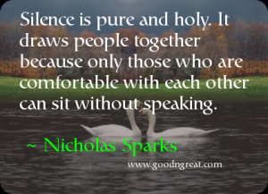 ... comfortable with each other can sit without speaking. ~ Nicholas