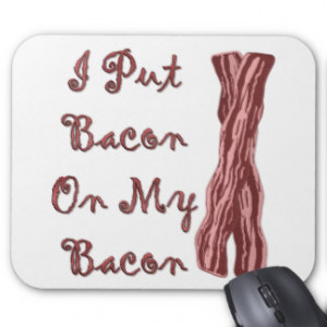 Put Bacon On My Bacon Mousepads