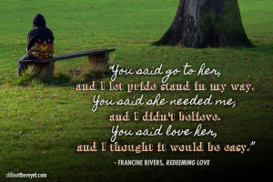 Quote from Francine Rivers' novel, Redeeming Love