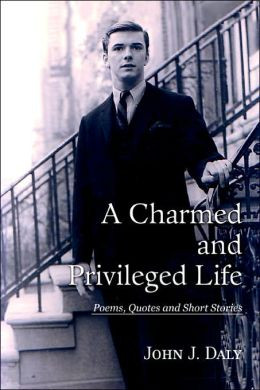 Charmed and Privileged Life: Poems, Quotes and Short Stories