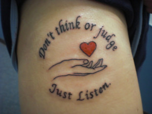 quote, “Don’t think or judge, just listen,” is from Just Listen ...