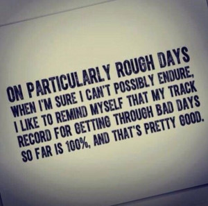 On rough days. Definitely 100% true for me. There have been so many ...